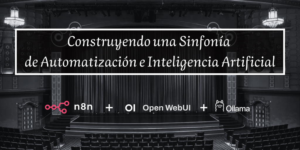 Construyendo una Sinfonía de Automatización e Inteligencia Artificial
