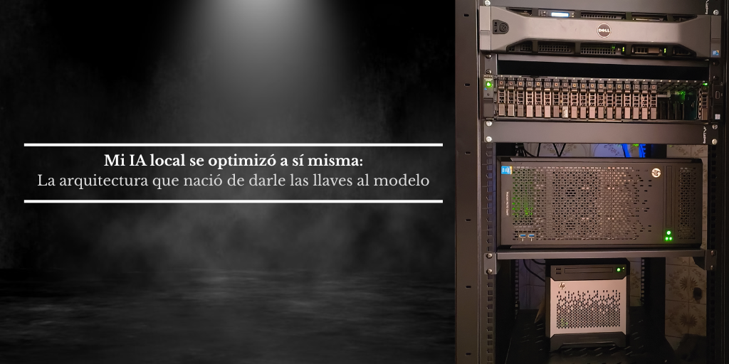 Mi IA local se optimizó a sí misma: la arquitectura que nació de darle las llaves al modelo